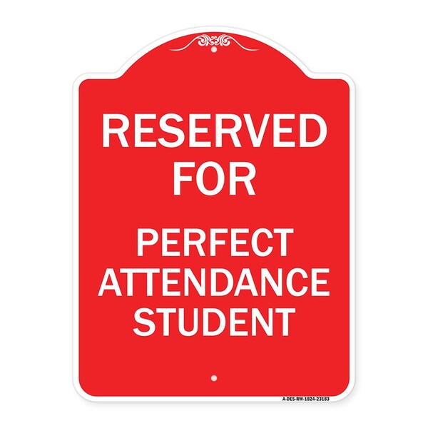 Reserved for Perfect Attendance Student, Red & White Aluminum Sign, 18" x 24", RW-1824-23183